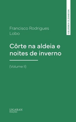 Côrte na aldeia e noites de inverno (Volume II)