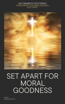 Set Apart for Moral Goodness