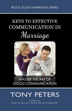 Keys to Effective Communication in Marriage - Learn to Master the Art of Good Communication