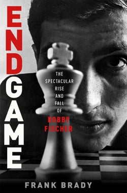 Endgame - Bobby Fischer's Remarkable Rise and Fall - from America's Brightest Prodigy to the Edge of Madness