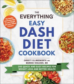 The Everything Easy DASH Diet Cookbook - 200 Quick and Easy Recipes for Weight Loss and Better Health