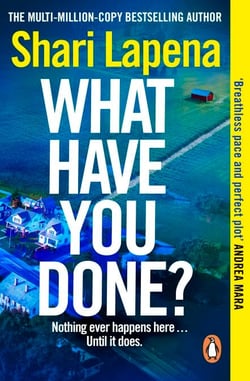 What Have You Done? - The addictive new bestselling thriller from the multi-million-copy-selling author of Everyone Here is Lying