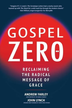 Gospel Zero - Reclaiming the Radical Message of Grace
