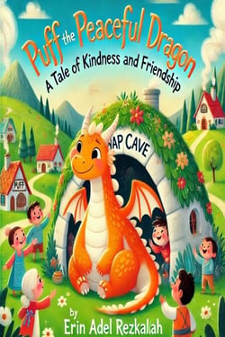 Puff the Peaceful Dragon: A Tale of Kindness and Friendship