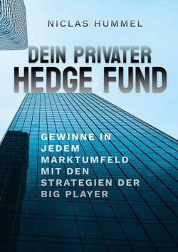 Dein Privater Hedge Fund - Gewinne in jedem Marktumfeld mit den Strategien der Big Player