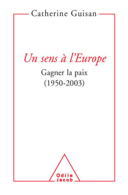 Un sens à l'Europe - Gagner la paix (1950-2003)