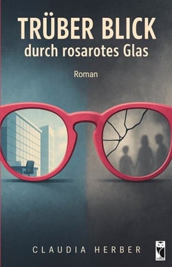Trüber Blick durch rosarotes Glas - Roman