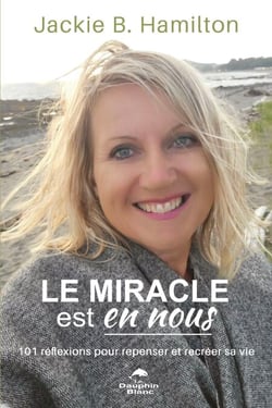 Le miracle est en nous - 101 réflexions pour repenser et recréer sa vie