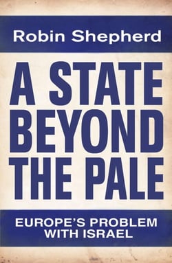 A State Beyond the Pale - Europe's Problem with Israel