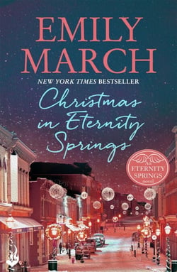 Christmas in Eternity Springs: Eternity Springs 12 - A heartwarming, uplifting, feel-good romance series