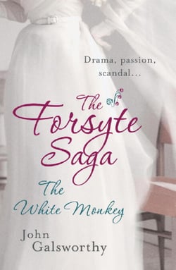 The Forsyte Saga 4: The White Monkey - The Forsyte Saga: Book Four