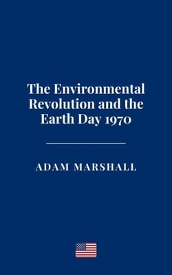 The Environmental Revolution and the Earth Day 1970