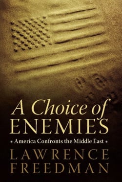 A Choice of Enemies - America Confronts the Middle East