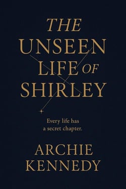 The Unseen Life of Shirley - The Unseen Life, #1