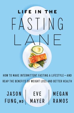 Life in the Fasting Lane - How to Make Intermittent Fasting a Lifestyle—and Reap the Benefits of Weight Loss and Better Health