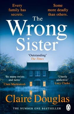 The Wrong Sister - Discover the Sunday Times bestselling psychological thriller that has everyone hooked - From the author of the No. 1 bestseller, The New Neighbours