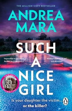 Such a Nice Girl - the unputdownable new psychological thriller from the million-copy bestselling author of All Her Fault, now a hit TV series starring Sarah Snook