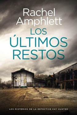 Los últimos restos - Los misterios de la detective Kay Hunter, #6