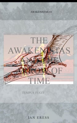The Awakenistas And The Arrow Of Time - Awakenistas, #3
