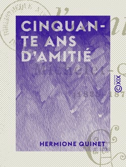 Cinquante ans d'amitié - Michelet-Quinet (1825-1875)