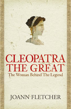 Cleopatra the Great - The woman behind the legend
