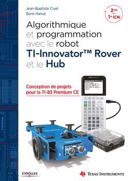 Algorithmique et programmation avec le robot TI-Innovator TM Rover et le Hub - Conception de projets avec la TI-83 Premium CE - 2nde et 1re ICN