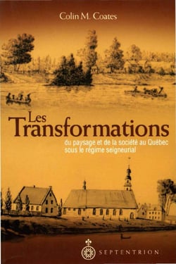 Les Transformations du paysage et de la société au Québec sous le régime seigneurial