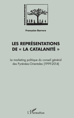 Les représentations de "La Catalanité" - Le Marketing politique du conseil général des Pyrénées-Orientales - (1999-2014)