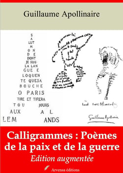Calligrammes : poèmes de la paix et de la guerre – suivi d'annexes - Nouvelle édition 2019