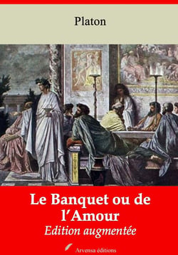 Le Banquet ou de l’Amour – suivi d'annexes - Nouvelle édition 2019