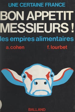 Bon appétit, messieurs... - Les empires alimentaires