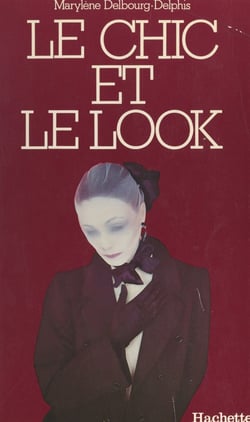 Le chic et le look - Histoire de la mode féminine et des mœurs, de 1850 à nos jours