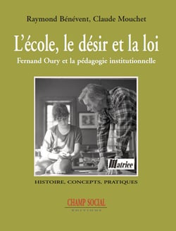 L'école, le désir et la loi - Fernand Oury et la pédagogie institutionnelle