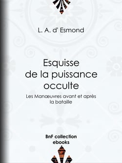 Esquisse de la puissance occulte - Les Manœuvres avant et après la bataille