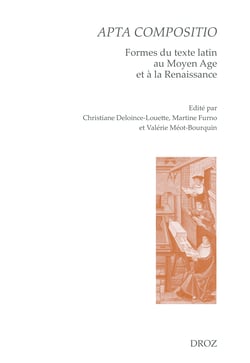 Apta compositio - Formes du texte latin au Moyen Age et à la Renaissance