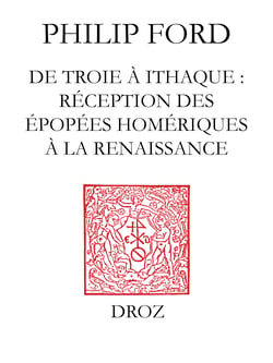 De Troie à Ithaque : réception des épopées homériques à la Renaissance