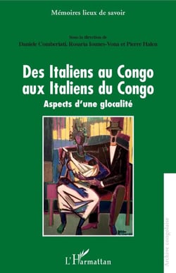Des Italiens au Congo aux Italiens du Congo - Aspects d'une globalité