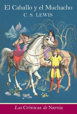 El caballo y el muchacho - The Horse and His Boy (Spanish edition)