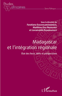 Madagascar et l'intégration régionale - Etat des lieux, défis et perspectives