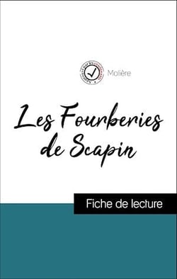 Analyse de l'œuvre : Les Fourberies de Scapin (résumé et fiche de lecture plébiscités par les enseignants sur fichedelecture.fr)