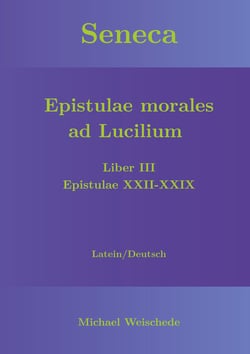 Seneca - Epistulae morales ad Lucilium - Liber III Epistulae XXII-XXIX - Latein/Deutsch
