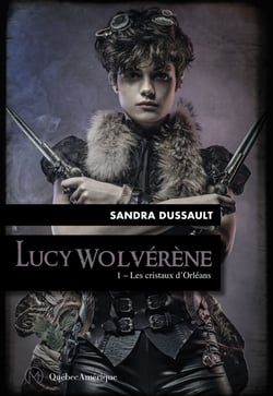 Lucy Wolvérène 1 - Les cristaux d’Orléans - Lucy Wolvérène