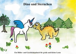 Dino und Sternchen - Ein Bilder und Geschichtenbuch für große und kleine Leute