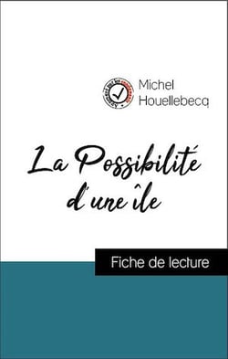 Analyse de l'œuvre : La Possibilité d'une île (résumé et fiche de lecture plébiscités par les enseignants sur fichedelecture.fr)
