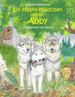 Ein Husky-Mädchen namens Abby - Die Rückkehr der Wölfe