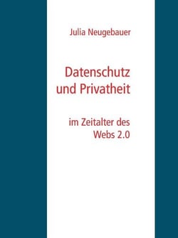 Datenschutz und Privatheit - im Zeitalter des Webs 2.0