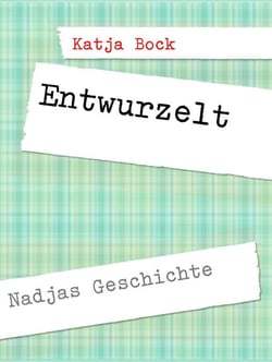 Entwurzelt - Nadjas Geschichte