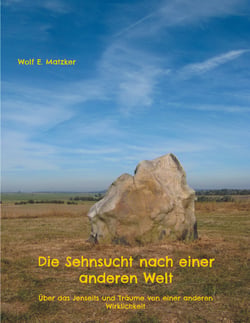 Die Sehnsucht nach einer anderen Welt - Über das Jenseits und Träume von einer anderen Wirklichkeit