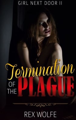 Termination of the Plague - Girl Next Door 2