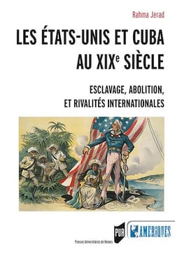 Les États-Unis et Cuba au XIXe siècle - Esclavage, abolition et rivalités internationales